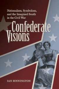 Confederate Visions : Nationalism, Symbolism, and the Imagined South in the Civil War (A Nation Divided)