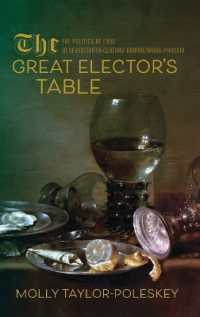 The Great Elector's Table : The Politics of Food in Seventeenth-Century Brandenburg-Prussia (Studies in Early Modern German History)