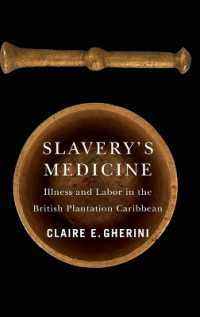 Slavery's Medicine : Illness and Labor in the British Plantation Caribbean (Early American Histories)