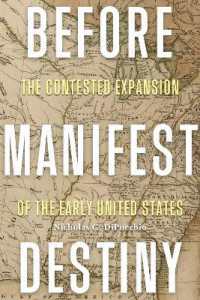 Before Manifest Destiny : The Contested Expansion of the Early United States (The Revolutionary Age)