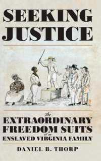 Seeking Justice : The Extraordinary Freedom Suits of an Enslaved Virginia Family (The American South Series)