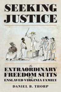 Seeking Justice : The Extraordinary Freedom Suits of an Enslaved Virginia Family (The American South Series)