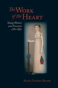 The Work of the Heart : Young Women and Emotion, 1780-1830 (Jeffersonian America)