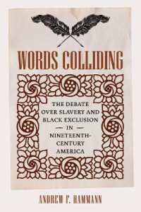 Words Colliding : The Debate over Slavery and Black Exclusion in Nineteenth-Century America (A Nation Divided)
