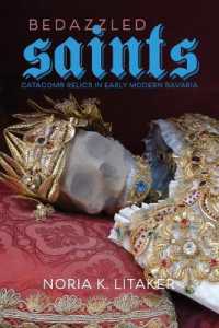 Bedazzled Saints : Catacomb Relics in Early Modern Bavaria (Studies in Early Modern German History)