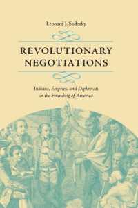 Revolutionary Negotiations : Indians, Empires, and Diplomats in the Founding of America (Jeffersonian America)