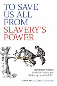 To Save Us All from Slavery's Power : Republican Alarms, Southern Terrors, and the Plunge into Civil War (A Nation Divided)