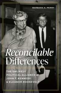 Reconcilable Differences : The Unlikely Political Alliance of John F. Kennedy and Eleanor Roosevelt (Miller Center Studies on the Presidency)