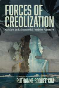 Forces of Creolization : Glissant and a Decolonial Feminist Aperture (New World Studies)