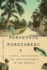 Perpetual Foreigners : Stigma, Citizenship, and Anti-Haitianism in the Bahamas (New World Studies)