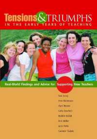 Tensions and Triumphs in the Early Years of Teaching : Real-World Findings and Advice for Supporting New Teachers