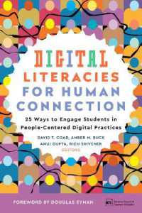 Digital Literacies for Human Connection: 25 Ways to Engage Students in People-Centered Digital Practices : 25 Ways to Engage Students in People-Centered Digital Practices