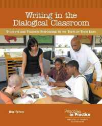 Writing in the Dialogical Classroom : Students and Teachers Responding to the Texts of Their Lives (Principles in Practice)