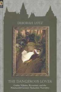 The Dangerous Lover : Gothic Villians, Byronism, and the Nineteenth-Century Seduction Narrative