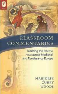Classroom Commentaries : Teaching the Poetria Nova Across Medieval and Renaissance Europe (Text and Context)