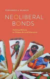 Neoliberal Bonds : Undoing Memory in Chilean Art and Literature (Transoceanic)