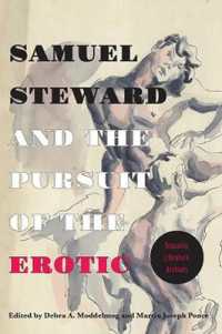 Samuel Steward and the Pursuit of the Erotic Sexuality， Literature， Archives : Sexuality， Literature， Archives
