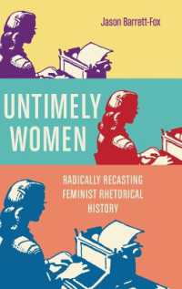 Untimely Women : Radically Recasting Feminist Rhetorical History (New Directions in Rhetoric and Materiality)
