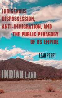 Indigenous Dispossession, Anti-Immigration, and the Public Pedagogy of US Empire (Race and Mediated Cultures)