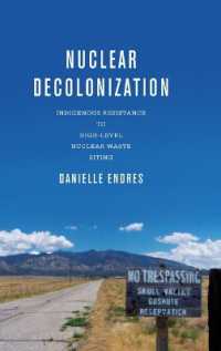 Nuclear Decolonization : Indigenous Resistance to High-Level Nuclear Waste Siting (New Directions in Rhetoric and Materiality)