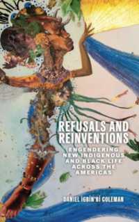 Refusals and Reinventions : Engendering New Indigenous and Black Life across the Americas