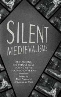Silent Medievalisms : Reimagining the Middle Ages during Film's Foundational Era (Interventions: New Studies in Medieval Culture)