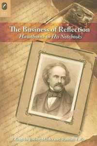 The Business of Reflection : Hawthorne in His Notebooks （2ND）