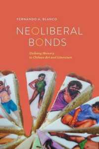 Neoliberal Bonds: Undoing Memory in Chilean Art and Literature (Transoceanic")