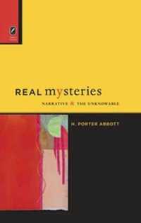 Real Mysteries: Narrative and the Unknowable (Theory and Interpretation of Narrative")