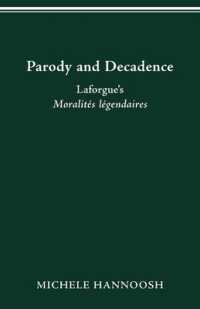 Parody and Decadence: Laforgue's Moralités légendaires