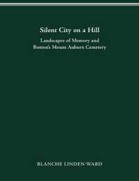 Silent City on a Hill: Landscapes of Memory and Boston's Mount Auburn Cemetery (Urban Life & Urban Landscape")
