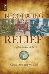 Negotiating Relief : The Development of Social Welfare Programs in Depression-era Michigan, 1930-1940 -- Paperback / softback