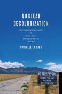 Nuclear Decolonization : Indigenous Resistance to High-Level Nuclear Waste Siting (New Directions in Rhetoric and Materiality)