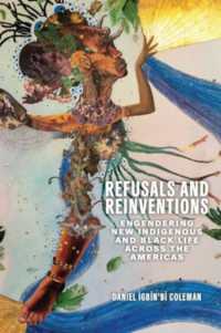 Refusals and Reinventions : Engendering New Indigenous and Black Life across the Americas