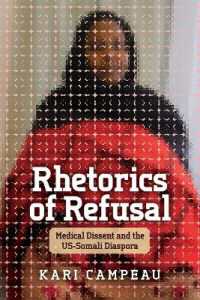 Rhetorics of Refusal : Medical Dissent and the Us-Somali Diaspora