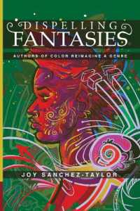 Dispelling Fantasies : Authors of Color Reimagine a Genre (New Suns: Race, Gender, and Sexuality in the Speculative)