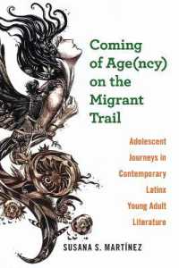 Coming of Age(ncy) on the Migrant Trail : Adolescent Journeys in Contemporary Latinx Young Adult Literature (Global Latin/o Americas)