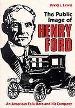 The Public Image of Henry Ford : An American Folk Hero and His Company （Reprint）