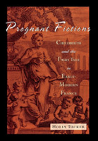 妊娠小説：近代初期フランスにおける出産とおとぎ話<br>Pregnant Fictions : Childbirth and the Fairy Tale in Early Modern France