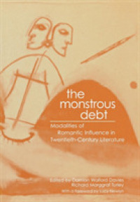 ２０世紀文学におけるロマン主義の影響の諸相<br>The Monstrous Debt : Modalities of Romantic Influence in Twentieth-century Literature
