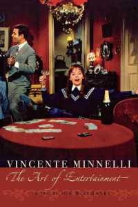 ヴィンセント・ミネリ：エンターテインメントの芸術<br>Vincente Minnelli : The Art of Entertainment (Contemporary Approaches to Film and Media Series)