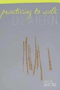 Practicing to Walk Like a Heron : Poems