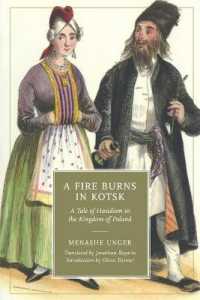 A Fire Burns in Kotsk : A Tale of Hasidism in the Kingdom of Poland