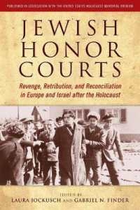 Jewish Honor Courts : Revenge, Retribution, and Reconciliation in Europe and Israel after the Holocaust