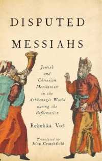 Disputed Messiahs : Jewish and Christian Messianism in the Ashkenazic World during the Reformation
