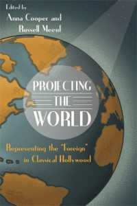 Projecting the World : Representing the ''Foreign'' in Classical Hollywood (Contemporary Approaches to Film and Media Series)