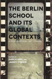 The Berlin School and its Global Contexts : A Transnational Art Cinema (Contemporary Approaches to Film and Media Series)