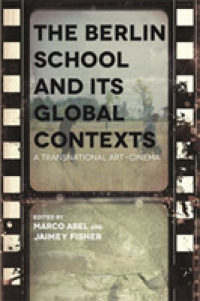 The Berlin School and Its Global Contexts : A Transnational Art Cinema (Contemporary Approaches to Film and Media Series)