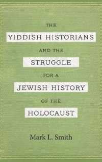 The Yiddish Historians and the Struggle for a Jewish History of the Holocaust