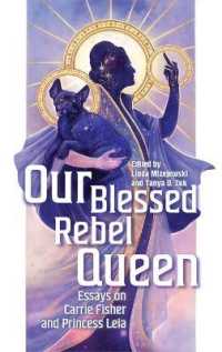 Our Blessed Rebel Queen : Essays on Carrie Fisher and Princess Leia (Contemporary Approaches to Film and Media Series)